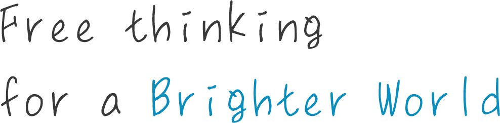 Free thinking for a Brighter World